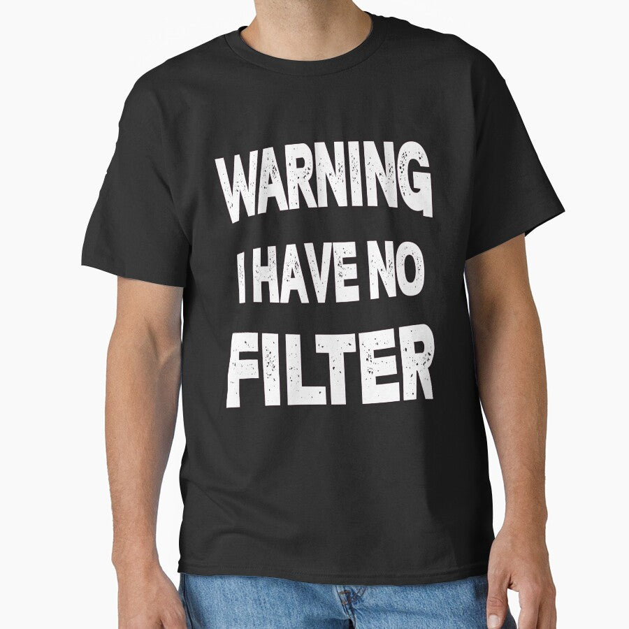 Sarcastic Humor Art Design Warning I Have No Filter by fantasticdesign T-Shirts, Hoodie, Sweatshirt (Image 1)