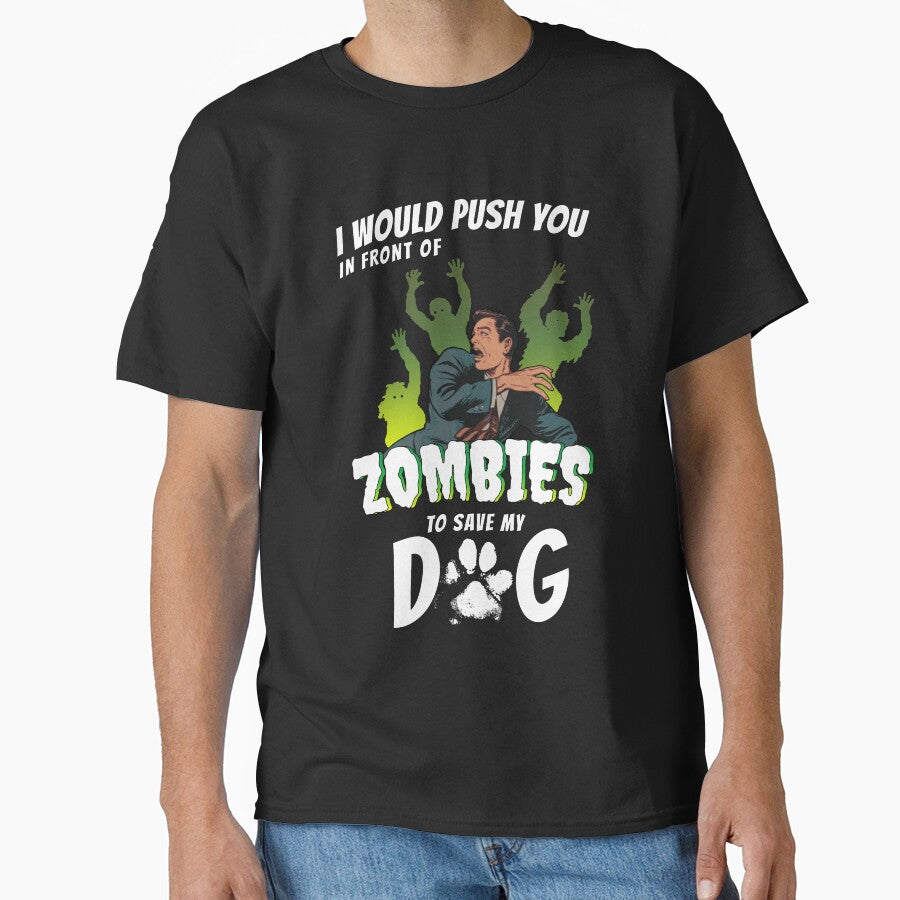 I Would Push You In Front Of Zombies To Save My Dog by Funny Shirts Matter Hoodie, Sweatshirt | BlankRebels.com (Image 1)