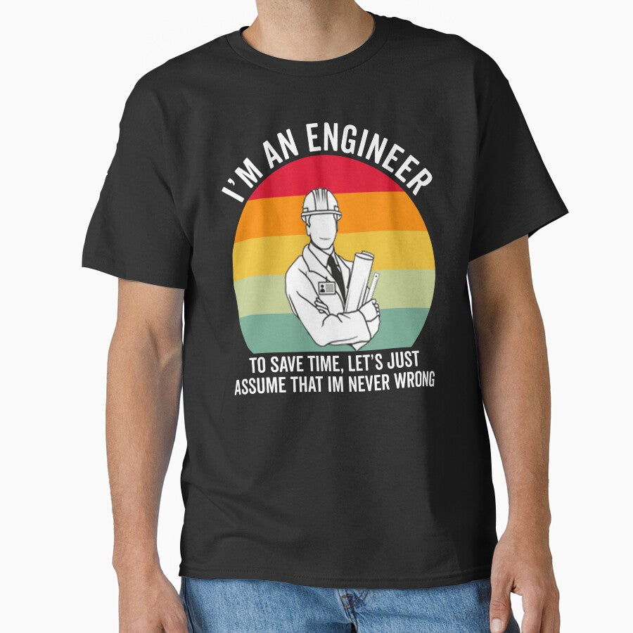 Retro Engineer Gift: I'm An Engineer To Save Time Let's Just Assume That I'm Never Wrong by AMINE  ★★★★★... (Image 1)