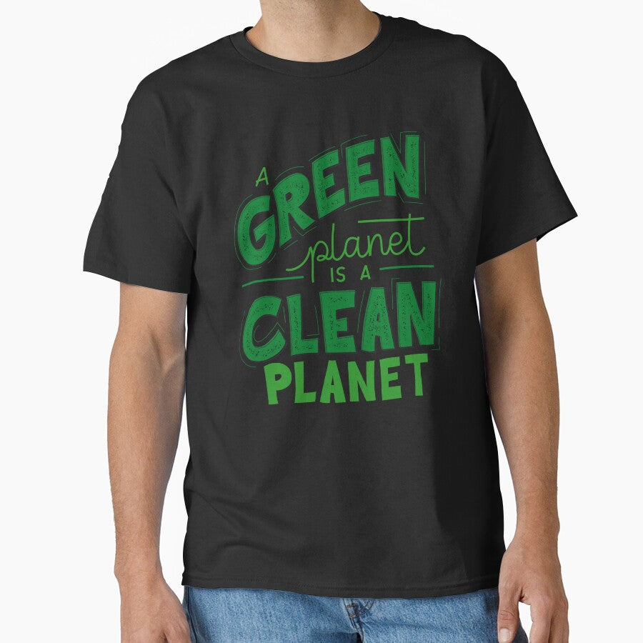 A Green Planet is a Clean Planet - Sustainable Quotes by KarolinaPaz T-Shirts, Hoodie, Sweatshirt | BlankRebels.com (Image 1)