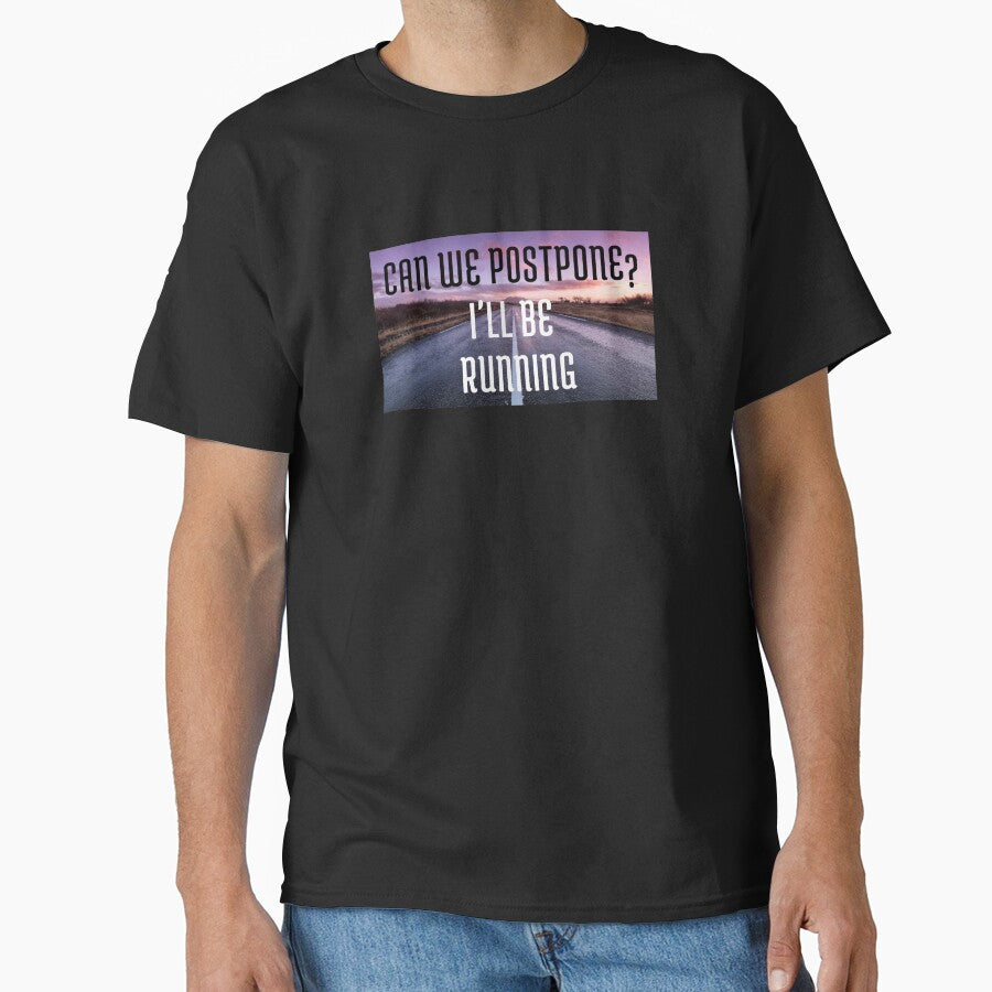 Can we postpone? I'll be running by Danylo14 T-Shirts, Hoodie, Sweatshirt | BlankRebels.com (Image 1)