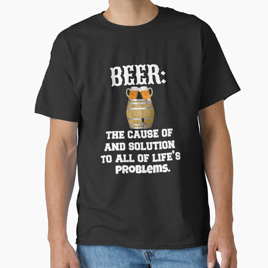 Funny Sarcastic Beer Drinkers Humor Beer: The Cause Of And Solution by fantasticdesign T-Shirts, Hoodie, Sweatshirt (Image 1)