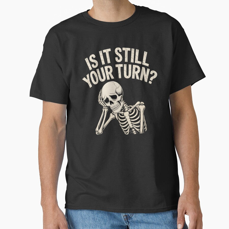 Is It Still Your Turn Funny Skeleton – Dice Night Tabletop Humor by Redgiant87x T-Shirts, Hoodie, Sweatshirt (Image 1)