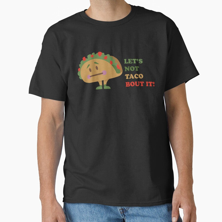 Let's Not Taco Bout It! by DynamiteSticker T-Shirts, Hoodie, Sweatshirt | BlankRebels.com (Image 1)
