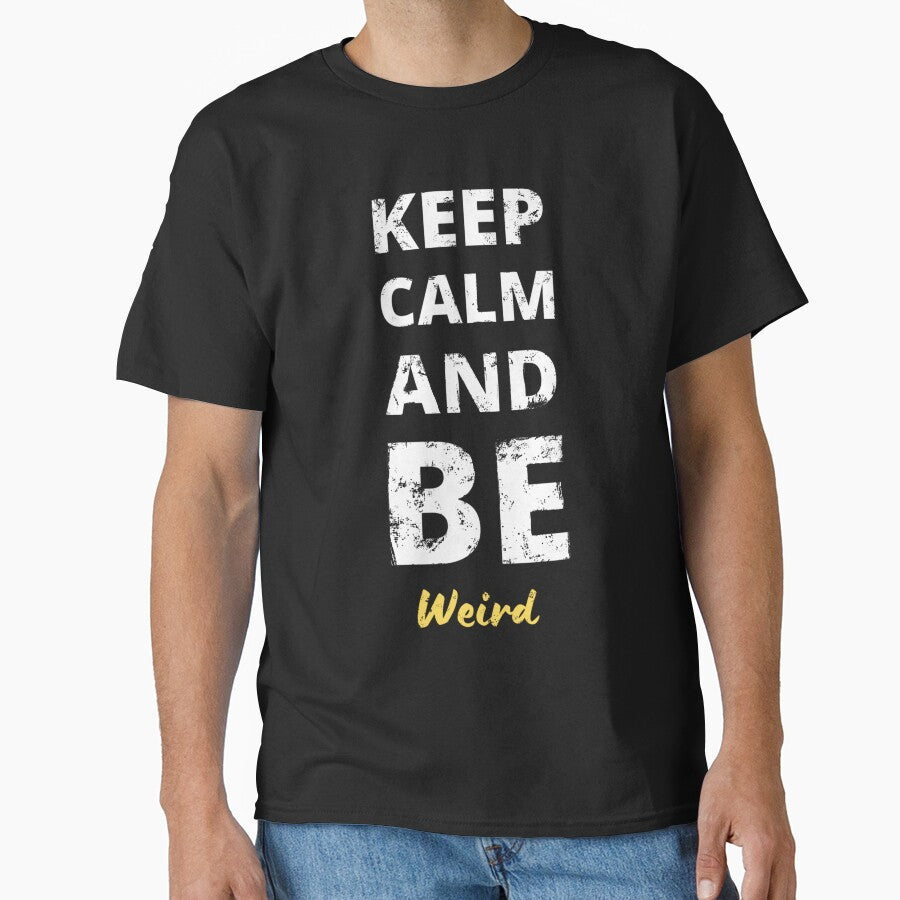 Keep Calm And Be Weird - Distressed Design by Mitch616Art T-Shirts, Hoodie, Sweatshirt | BlankRebels.com (Image 1)