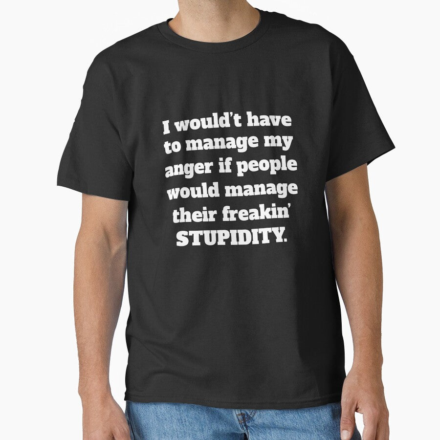 Funny Sarcastic Humor I Wouldn’T Have Manage My Anger T-Shirts, Hoodie, Sweatshirt