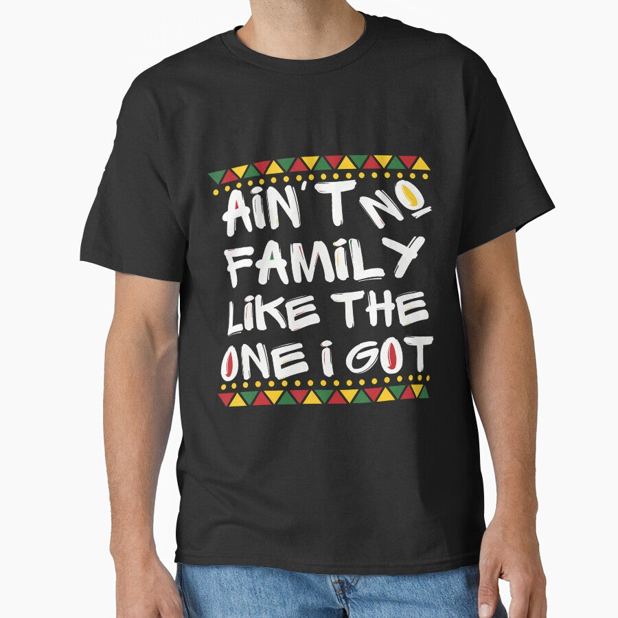 Ain't No Family Like The One I Got Black Family Matching by LunaDangelo T-Shirts, Hoodie, Sweatshirt (Image 1)