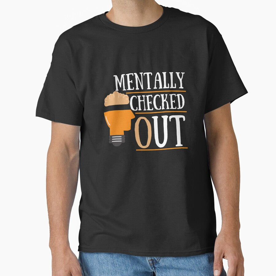 Mentally Checked Out by Vibing-Right T-Shirts, Hoodie, Sweatshirt | BlankRebels.com (Image 1)