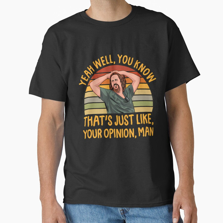 Just Your Opinion Man The Dude by caiknelinex T-Shirts, Hoodie, Sweatshirt | BlankRebels.com (Image 1)