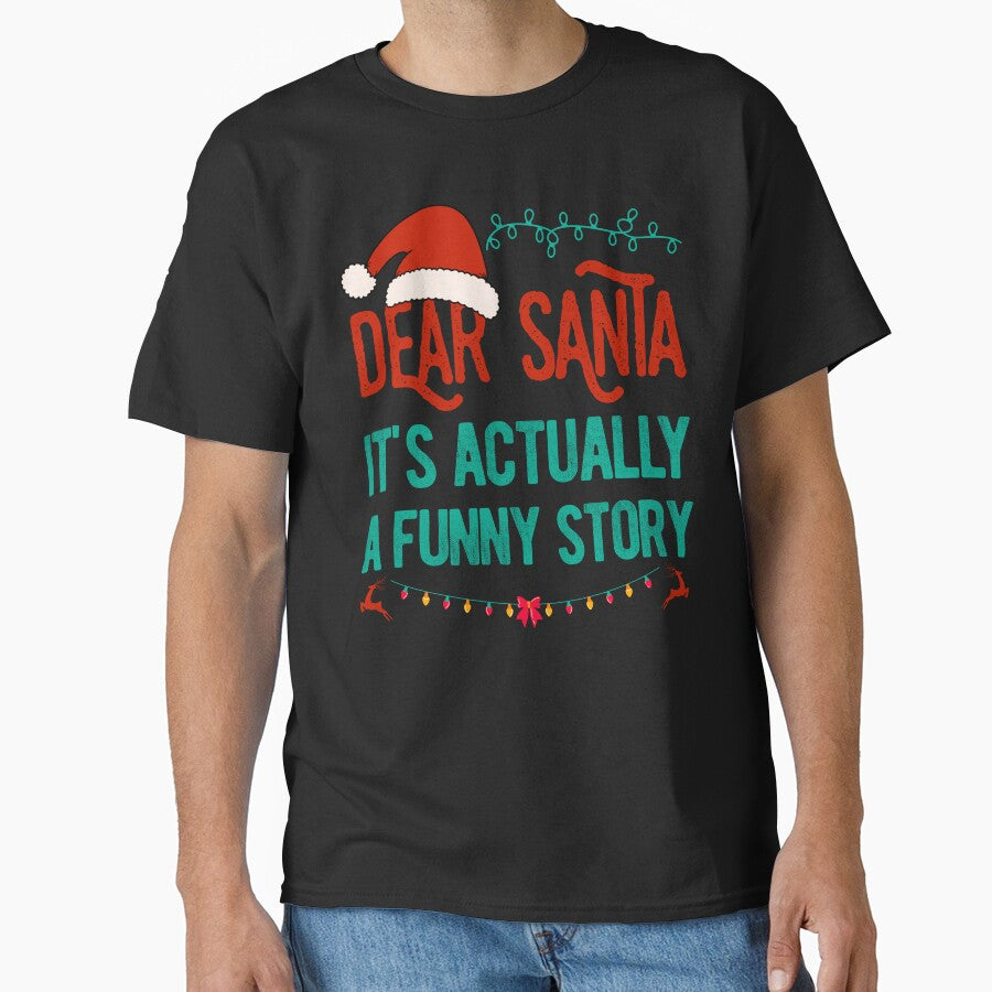 Dear Santa Its Actually A Funny Story by artworkbyrihen T-Shirts, Hoodie, Sweatshirt | BlankRebels.com (Image 1)