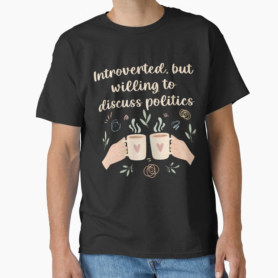 Introverted But Willing To Discuss Politics Funny by MaudeGloria T-Shirts, Hoodie, Sweatshirt | BlankRebels.com (Image 1)