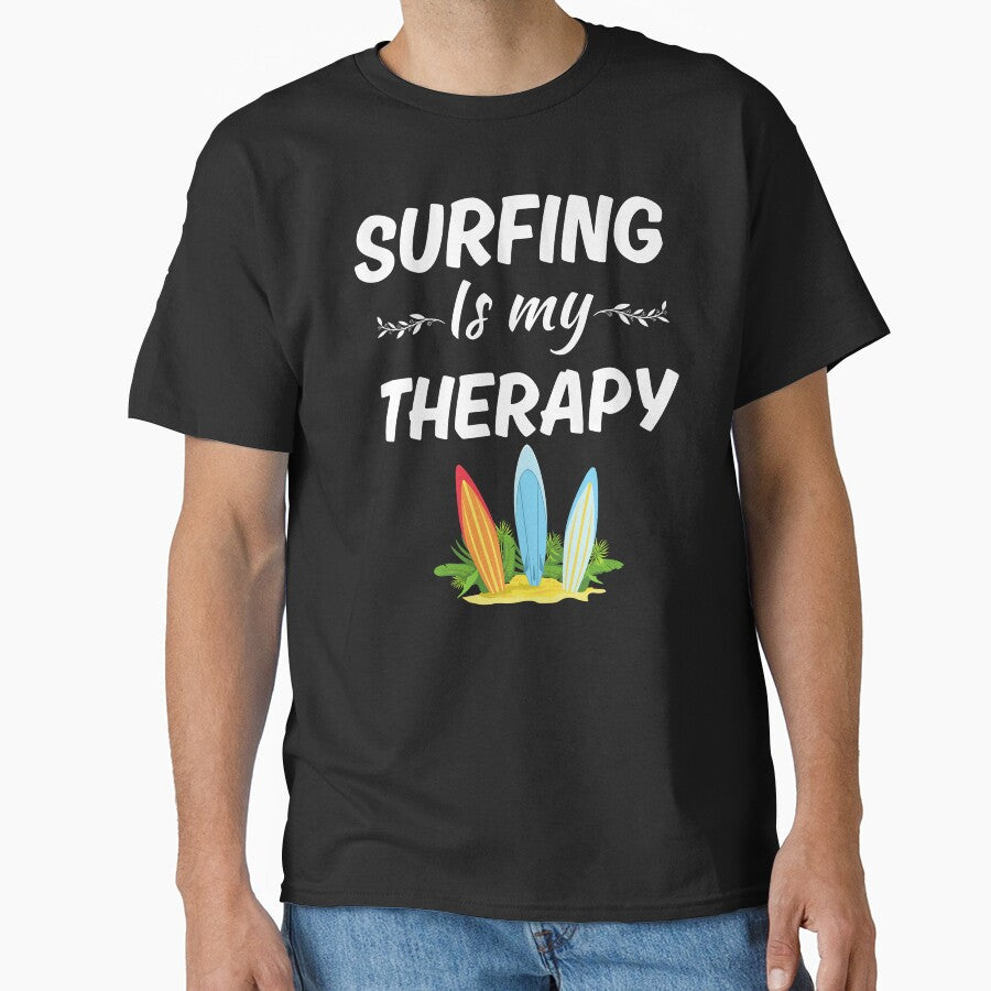 Surfing Is My Therapy Surfing Enthusiasts Fan Lover Saying T-Shirts, Hoodie, Sweatshirt