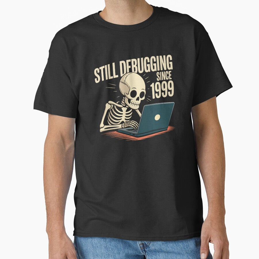 Still Debugging Since 1999 by xmoudx T-Shirts, Hoodie, Sweatshirt | BlankRebels.com (Image 1)