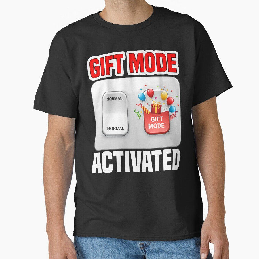 GIFT MODE ACTIVATED - BIRTHDAY GIFT by KEF Custom T-Shirts, Hoodie, Sweatshirt | BlankRebels.com (Image 1)
