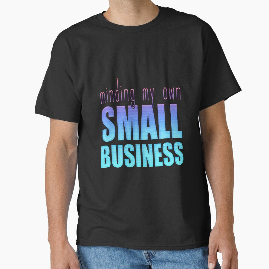 Minding My Own Small Business by creativerooney T-Shirts, Hoodie, Sweatshirt | BlankRebels.com (Image 1)