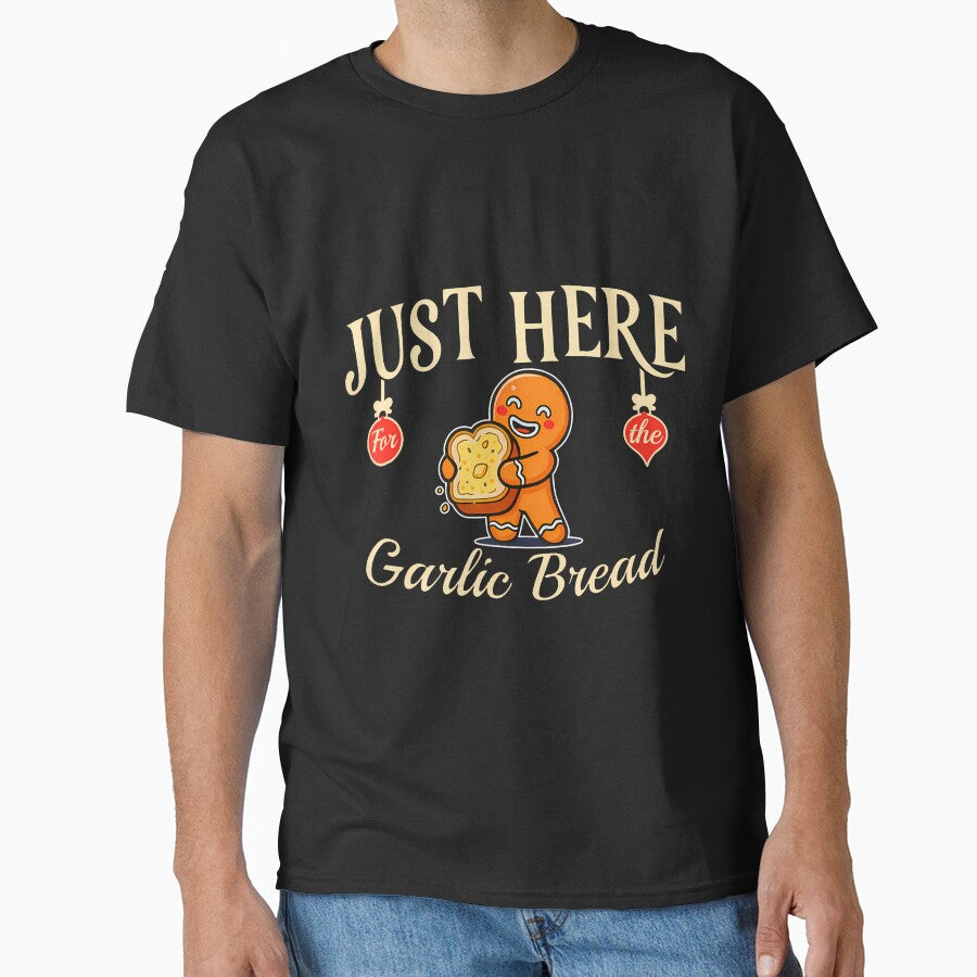 Just Here Garlic Bread Foodie Humorous T-Shirts, Hoodie, Sweatshirt