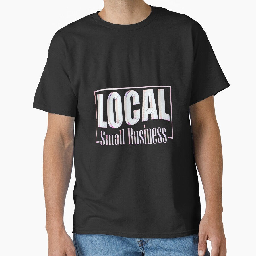 Local Small Business by creativerooney T-Shirts, Hoodie, Sweatshirt | BlankRebels.com (Image 1)