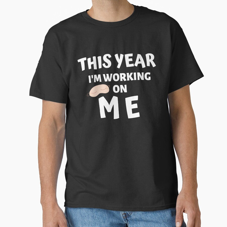 THIS YEAR IM WORKING ON ME by AlfaEcho T-Shirts, Hoodie, Sweatshirt | BlankRebels.com (Image 1)