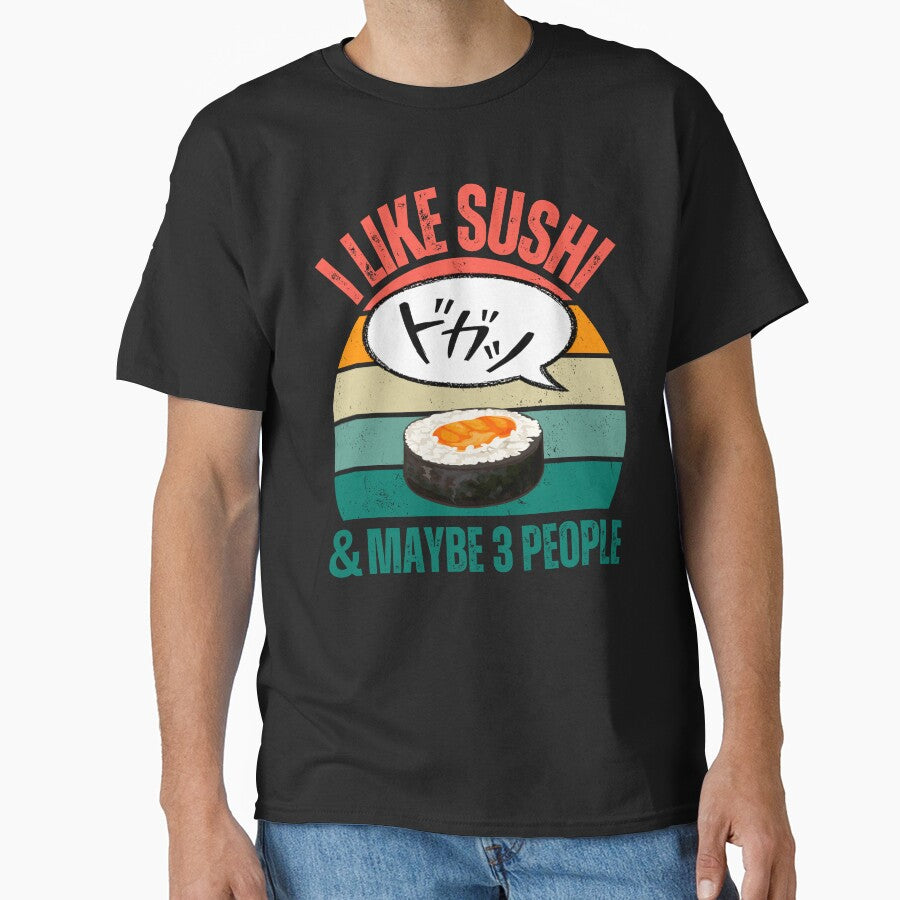 Sushi lover gifts,I like sushi and maybe 3 people by erozzz T-Shirts, Hoodie, Sweatshirt | BlankRebels.com (Image 1)