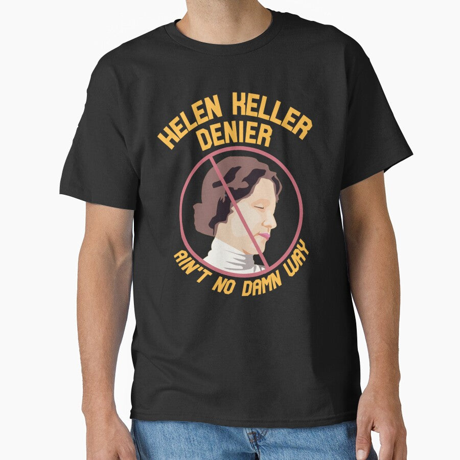 Helen Keller Denier Classic T-Shirt by peterstringfeh Hoodie, Sweatshirt | BlankRebels.com (Image 1)