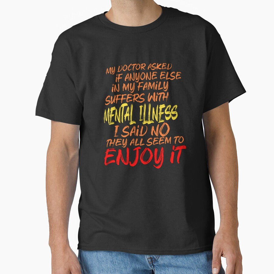 Mental Illness? No, My Family Just Enjoys It – Funny Sarcastic Quote by Mr Lee