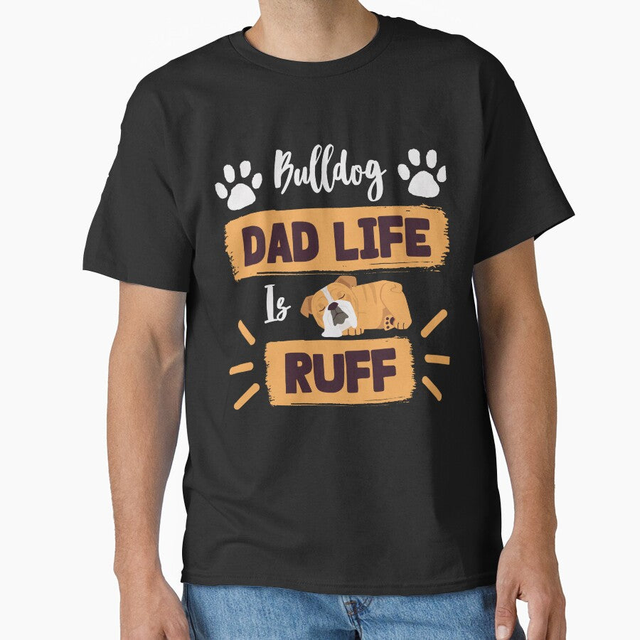 Bulldog Dad Life Is Ruff - Bulldog Lover by GutySign T-Shirts, Hoodie, Sweatshirt | BlankRebels.com (Image 1)
