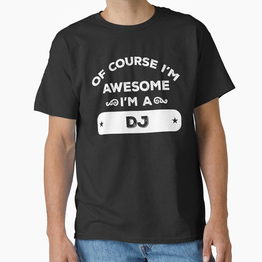 OF COURSE I'M AWESOME I'M A DJ by inkedcreation T-Shirts, Hoodie, Sweatshirt | BlankRebels.com (Image 1)
