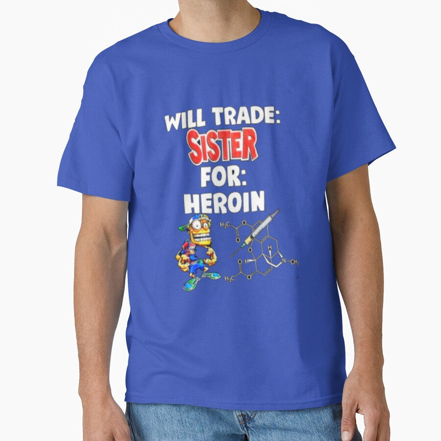 Will trade sister for heroin by gavsfunnyshirts T-Shirts, Hoodie, Sweatshirt | BlankRebels.com (Image 1)