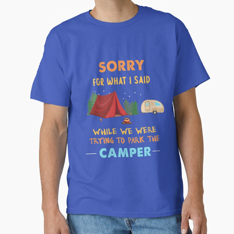 Sorry What I Said While We Were Trying Park Camper T-Shirts, Hoodie, Sweatshirt