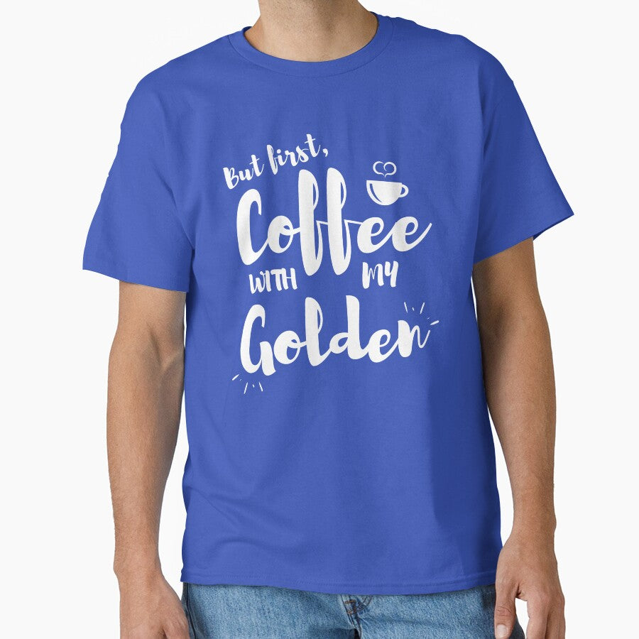 But First Coffee With My Golden Retriever / Golden Doodle by Guarddogdrive T-Shirts, Hoodie, Sweatshirt (Image 1)