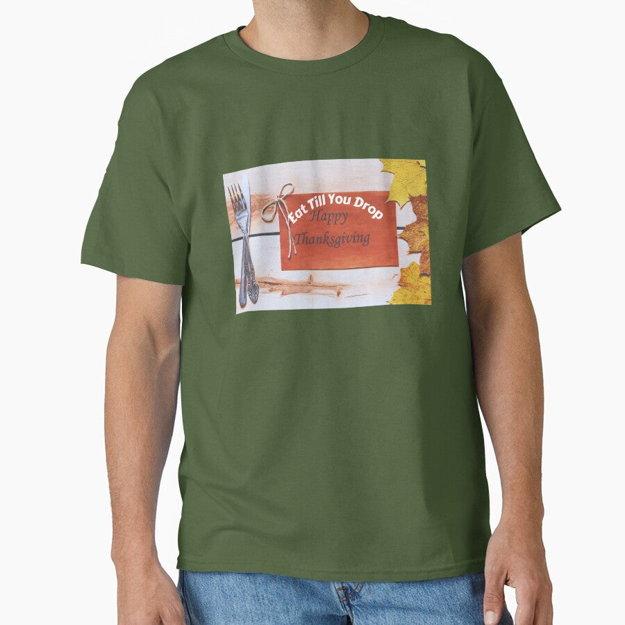 Eat Till You Drop,Happy Thanksgiving by Beautiful Finds T-Shirts, Hoodie, Sweatshirt | BlankRebels.com (Image 1)