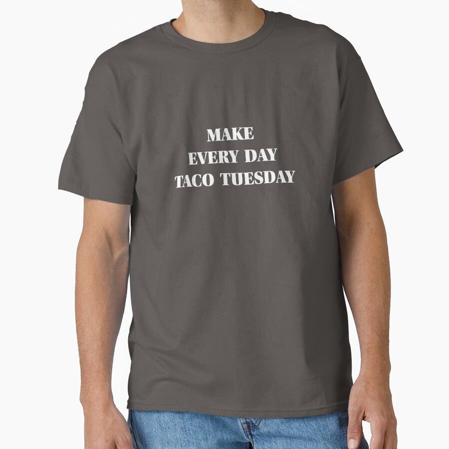 Make Every Day Taco Tuesday by SuperAbsurdist T-Shirts, Hoodie, Sweatshirt | BlankRebels.com (Image 1)