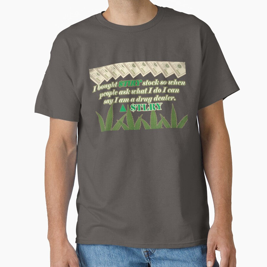 I bought $TLRY stock so when people ask what I do I can say I am a drug dealer. by JoyOfHopeStore T-Shirts,... (Image 1)