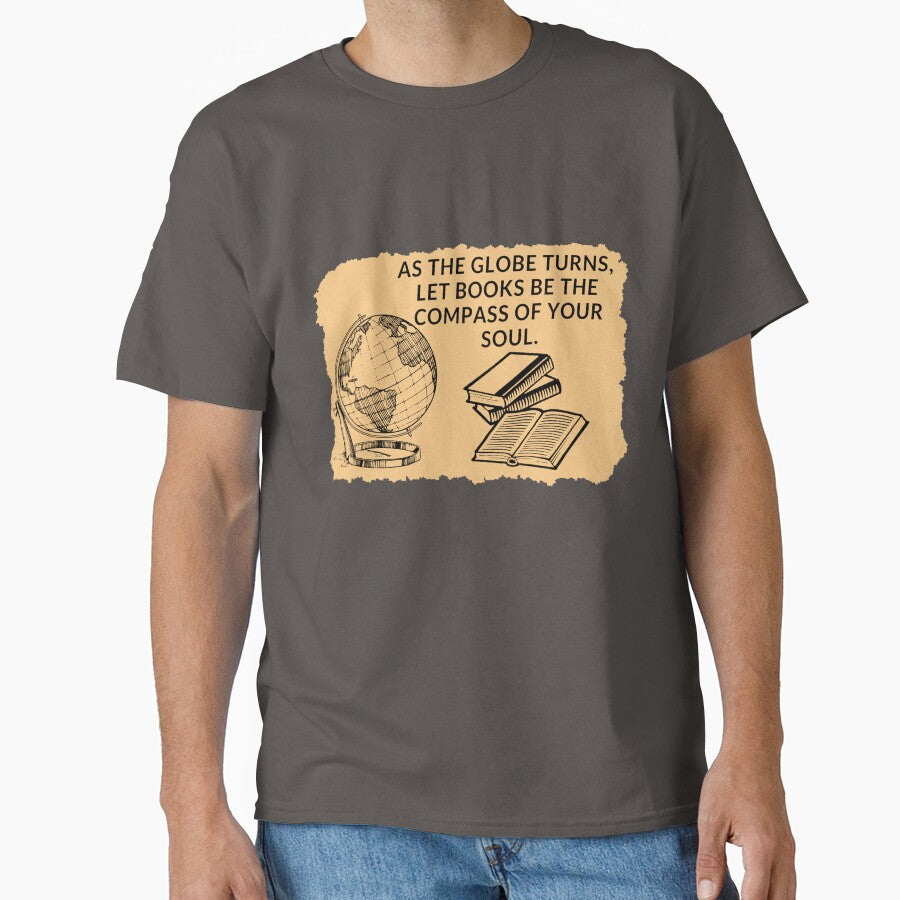 As the globe turns, let books be the compass of your soul. by ioankoll213 T-Shirts, Hoodie, Sweatshirt (Image 1)