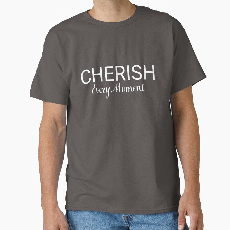 Cherish Every Moment – Inspirational Quote Minimalist Typography by Uceepeace T-Shirts, Hoodie, Sweatshirt (Image 1)