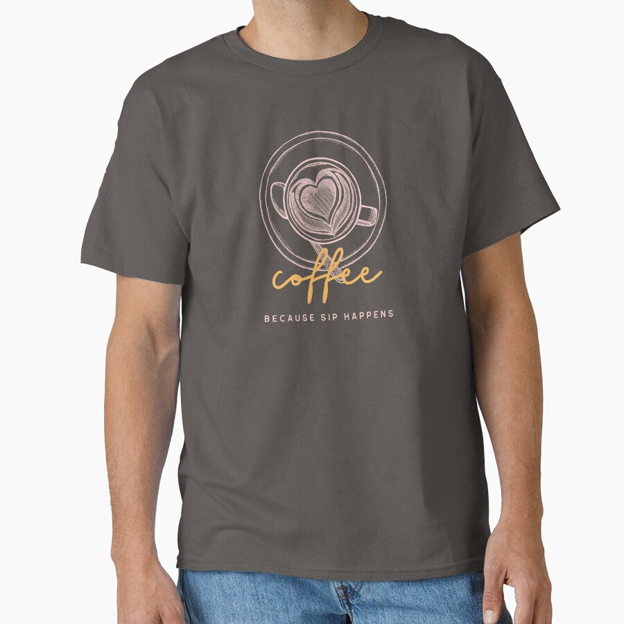Coffee Because Sip Happens T-Shirts, Hoodie, Sweatshirt