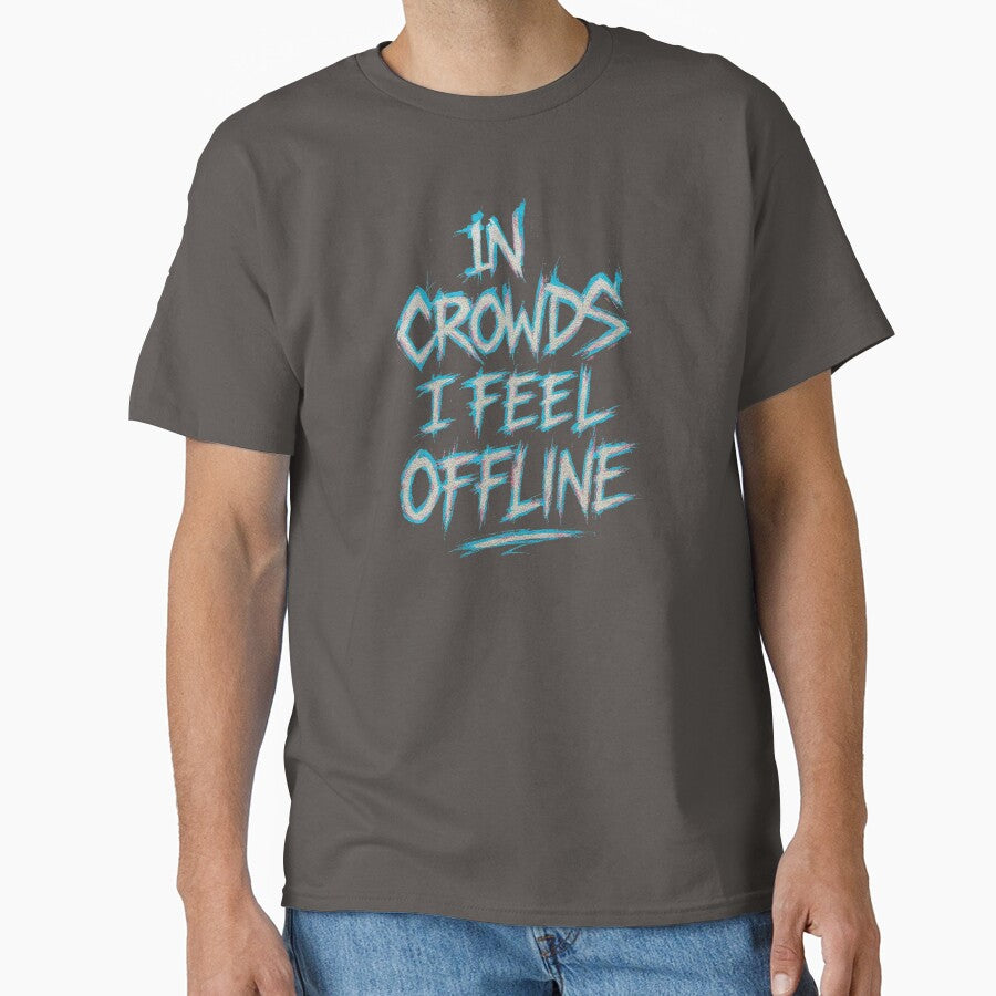 In Crowds I Feel Offline – Digital Era Introvert Graffiti Design by notokstudio T-Shirts, Hoodie, Sweatshirt (Image 1)