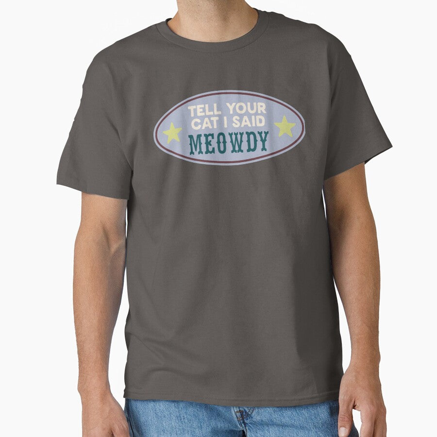 TELL YOUR CAT I SAID MEOWDY T-Shirts, Hoodie, Sweatshirt