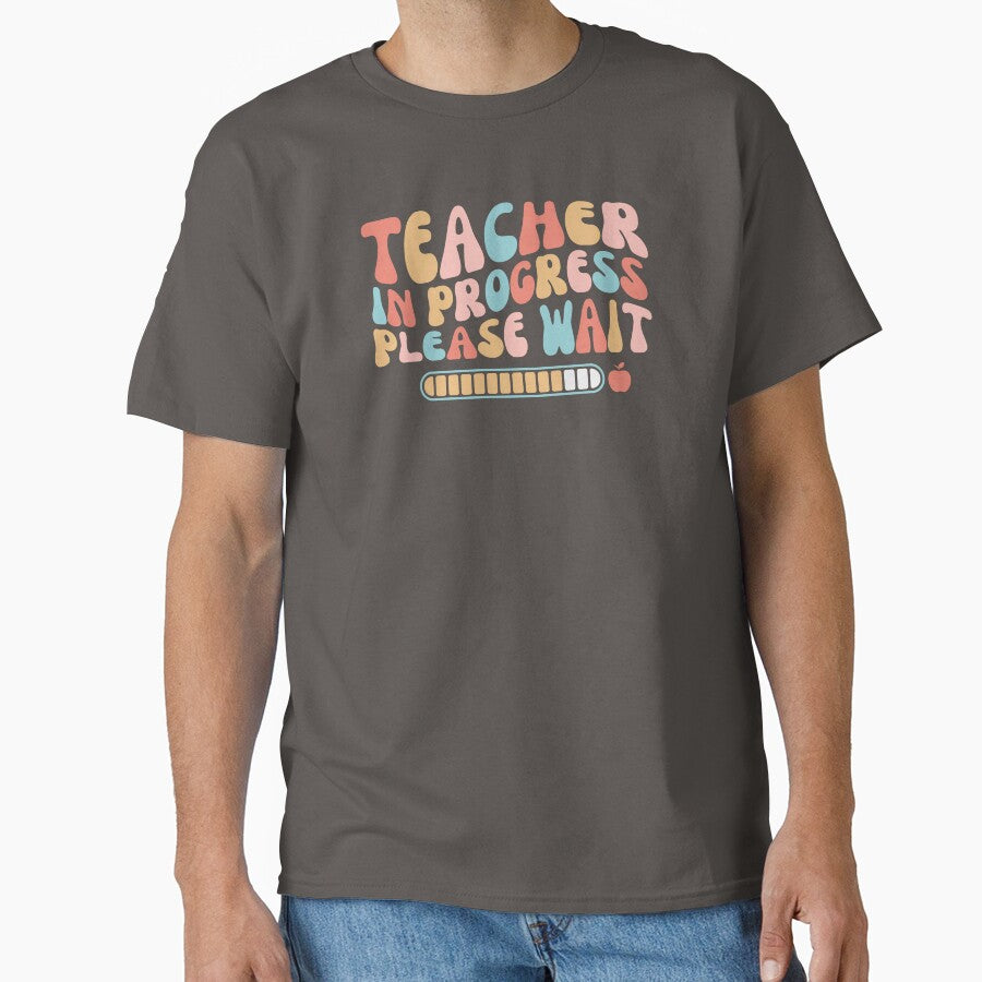 Student Teacher Future Teacher Student Teacher Teacher Progress Please Wait Future Teacher T-Shirts, Hoodie, Sweatshirt