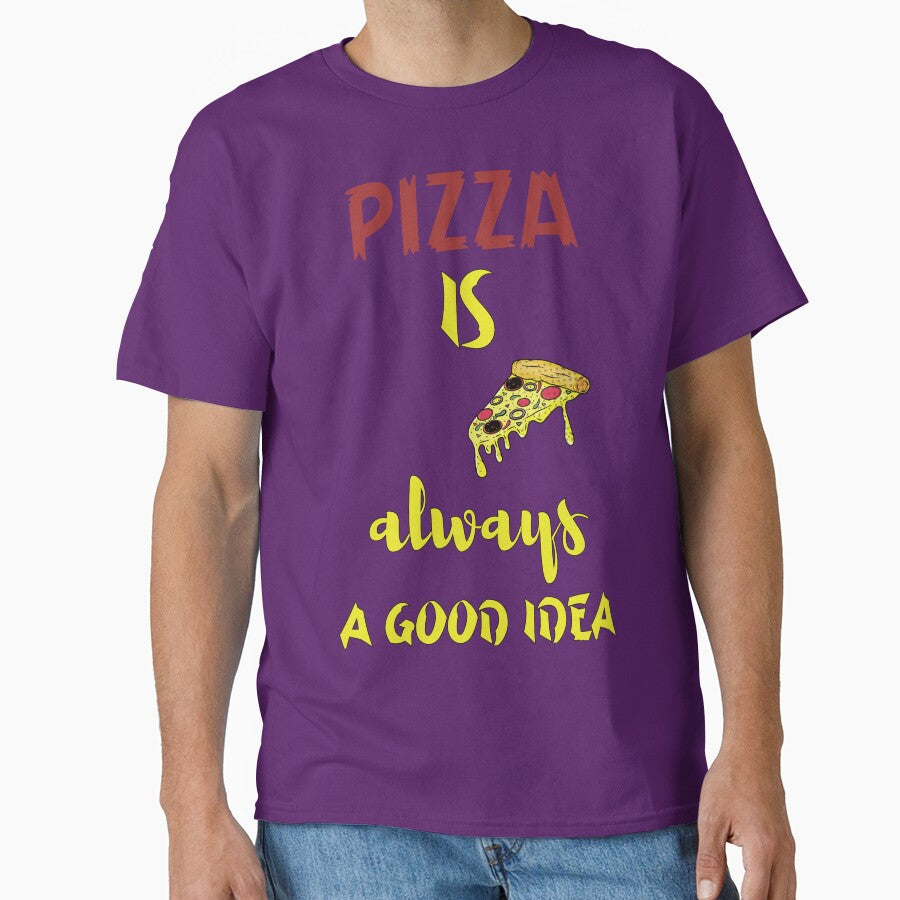 Pizza is Always A Good Idea Party Lover Funny Sarcasm for men by AYzako T-Shirts, Hoodie, Sweatshirt (Image 1)