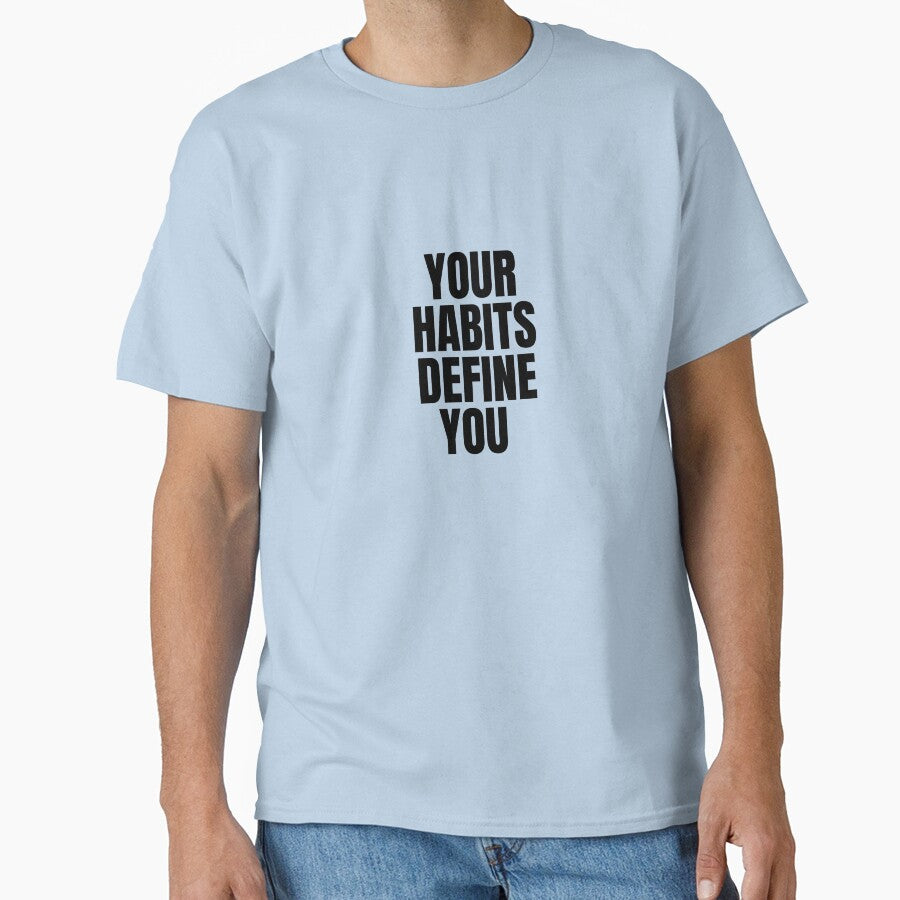 Your habits define you, motivational inspirational gym quotes by Our-Culture T-Shirts, Hoodie, Sweatshirt (Image 1)