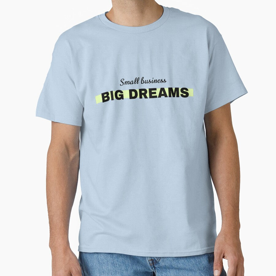 Small Business Big Dreams Quote Design by Retr0Tshirts T-Shirts, Hoodie, Sweatshirt | BlankRebels.com (Image 1)