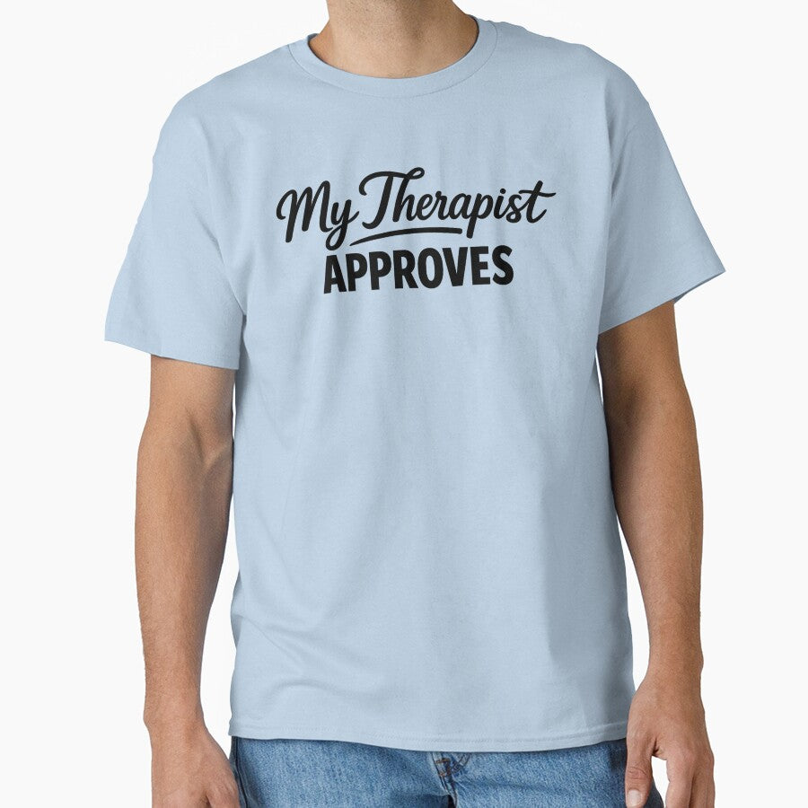 My Therapist Approves by musthavewords T-Shirts, Hoodie, Sweatshirt | BlankRebels.com (Image 1)