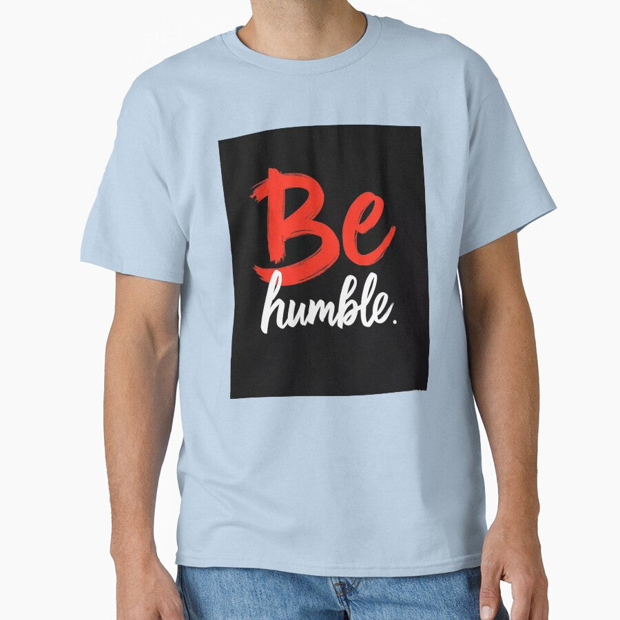 Be Humble Motivational Quote Typography by Attivibe-1 T-Shirts, Hoodie, Sweatshirt | BlankRebels.com (Image 1)