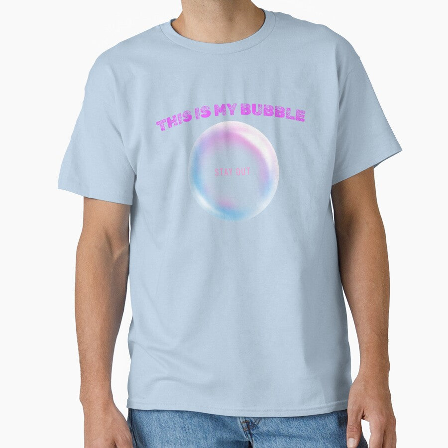 This is My bubble.... Stay out by B&CMerch T-Shirts, Hoodie, Sweatshirt | BlankRebels.com (Image 1)