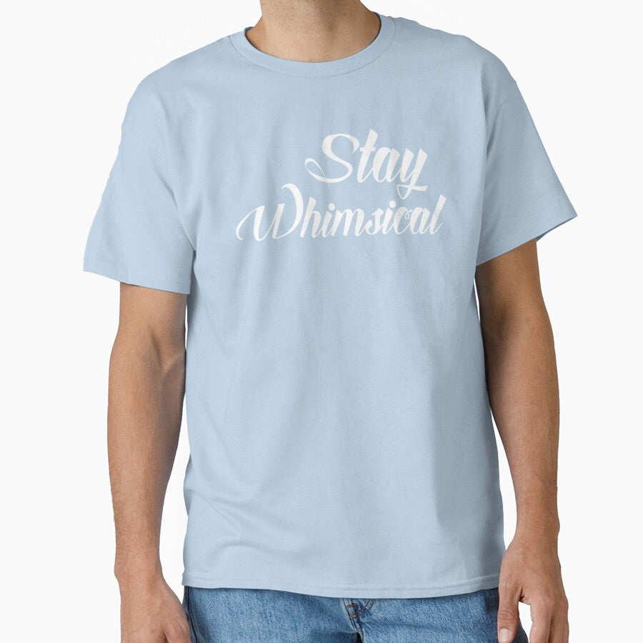 Stay Whimsical v1 [White Text] by chaoticwhims T-Shirts, Hoodie, Sweatshirt | BlankRebels.com (Image 1)