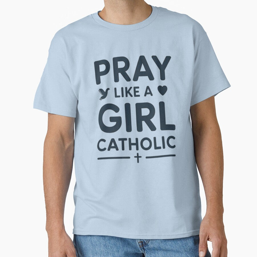 Pray Like a Catholic Girl –  Christian-themed typography by Tomasz  Siennicki T-Shirts, Hoodie, Sweatshirt (Image 1)