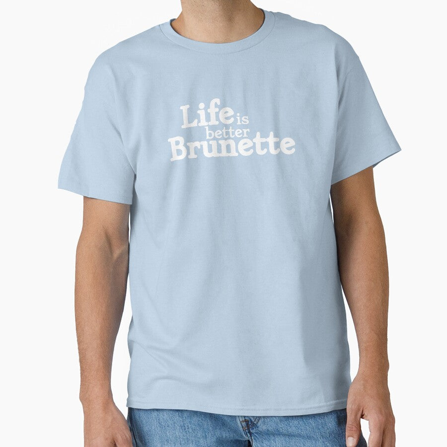 Life is better Brunette by dumbdrunkdeer T-Shirts, Hoodie, Sweatshirt | BlankRebels.com (Image 1)
