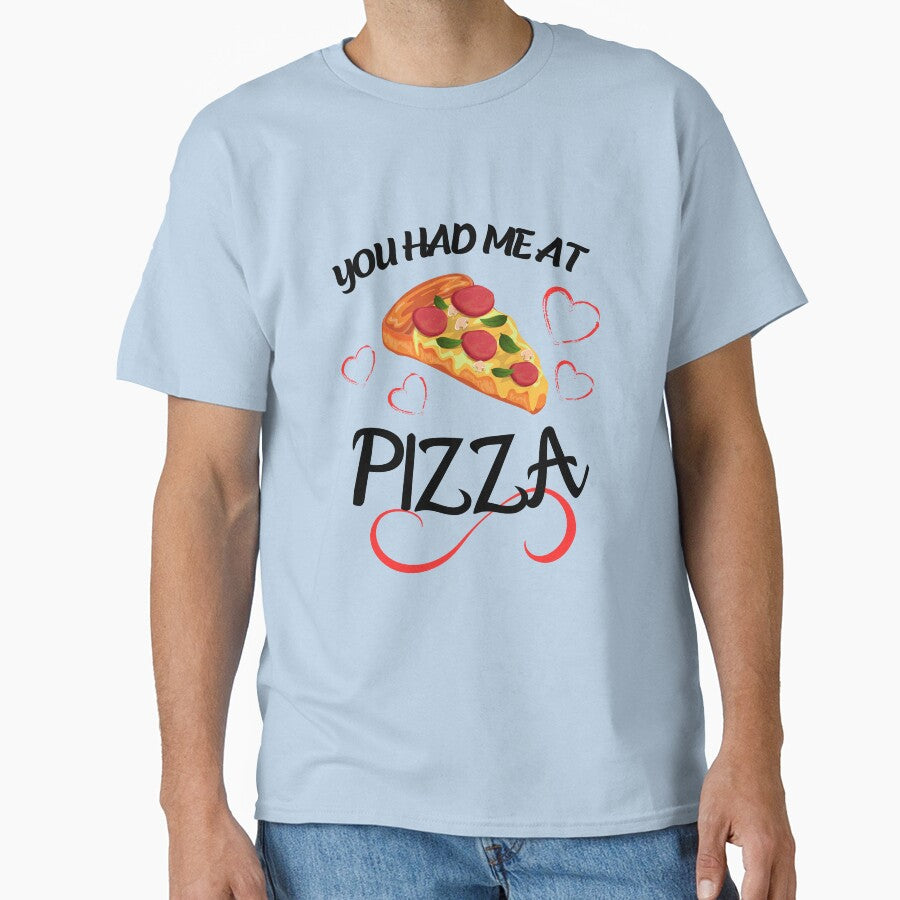 Funny Pizza Lover You Had Me At Pizza T-Shirt by wijit Hoodie, Sweatshirt | BlankRebels.com (Image 1)