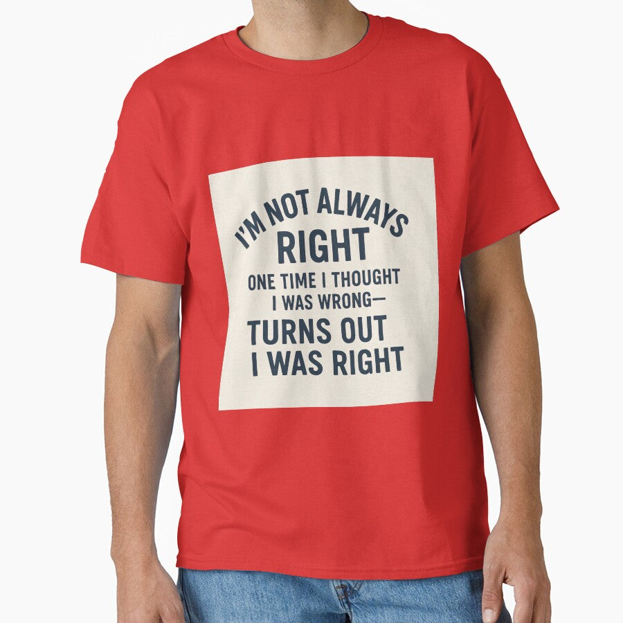 I’m Not Always Right – Funny Quote Humor Design by GempArt T-Shirts, Hoodie, Sweatshirt | BlankRebels.com (Image 1)